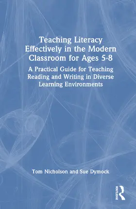 Dymock / Nicholson |  Teaching Literacy Effectively in the Modern Classroom for Ages 5-8 | Buch |  Sack Fachmedien