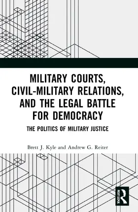 Kyle / Reiter |  Military Courts, Civil-Military Relations, and the Legal Battle for Democracy | Buch |  Sack Fachmedien