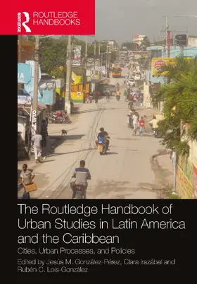 González-Pérez / Irazábal / Lois-González |  The Routledge Handbook of Urban Studies in Latin America and the Caribbean | Buch |  Sack Fachmedien