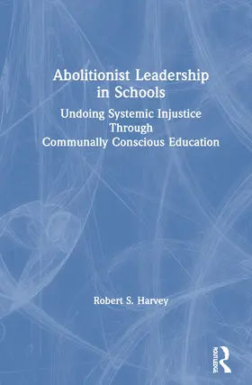Harvey | Abolitionist Leadership in Schools | Buch | 978-0-367-67927-9 | www2.sack.de