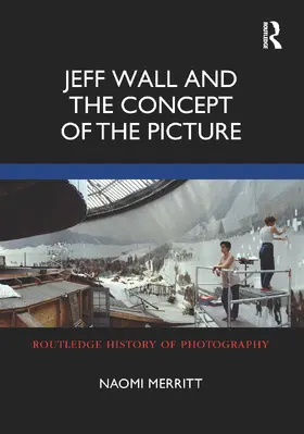 Merritt |  Jeff Wall and the Concept of the Picture | Buch |  Sack Fachmedien