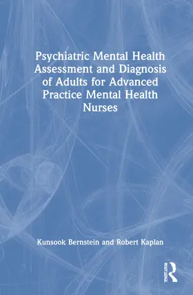 Bernstein / Kaplan |  Psychiatric Mental Health Assessment and Diagnosis of Adults for Advanced Practice Mental Health Nurses | Buch |  Sack Fachmedien