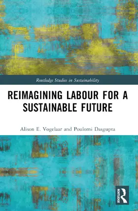 Vogelaar / Dasgupta |  Reimagining Labor for a Sustainable Future | Buch |  Sack Fachmedien