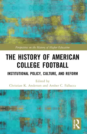 Anderson / Fallucca |  The History of American College Football | Buch |  Sack Fachmedien