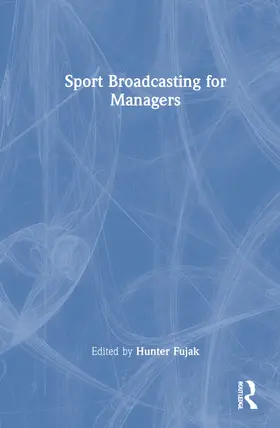 Fujak / Frawley |  Sport Broadcasting for Managers | Buch |  Sack Fachmedien