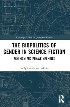 Cox-Palmer-White |  The Biopolitics of Gender in Science Fiction | Buch |  Sack Fachmedien