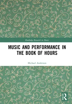 Anderson |  Music and Performance in the Book of Hours | Buch |  Sack Fachmedien