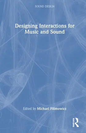 Filimowicz |  Designing Interactions for Music and Sound | Buch |  Sack Fachmedien