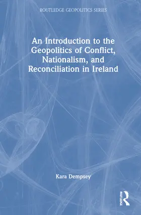 Dempsey |  An Introduction to the Geopolitics of Conflict, Nationalism, and Reconciliation in Ireland | Buch |  Sack Fachmedien