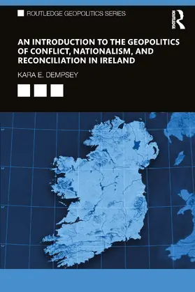 Dempsey |  An Introduction to the Geopolitics of Conflict, Nationalism, and Reconciliation in Ireland | Buch |  Sack Fachmedien