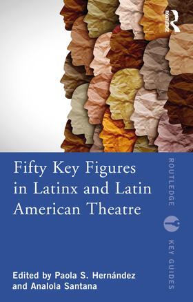 Hernández / Santana | Fifty Key Figures in LatinX and Latin American Theatre | Buch | 978-0-367-70127-7 | sack.de