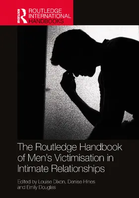 Hines / Dixon / Douglas |  The Routledge Handbook of Men?s Victimisation in Intimate Relationships | Buch |  Sack Fachmedien