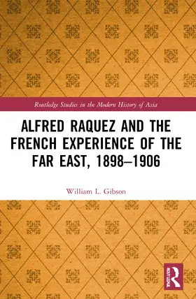 Gibson |  Alfred Raquez and the French Experience of the Far East, 1898-1906 | Buch |  Sack Fachmedien