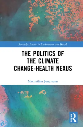Jungmann |  The Politics of the Climate Change-Health Nexus | Buch |  Sack Fachmedien