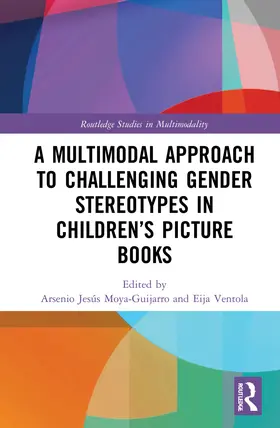 Moya-Guijarro / Ventola |  A Multimodal Approach to Challenging Gender Stereotypes in Children's Picture Books | Buch |  Sack Fachmedien