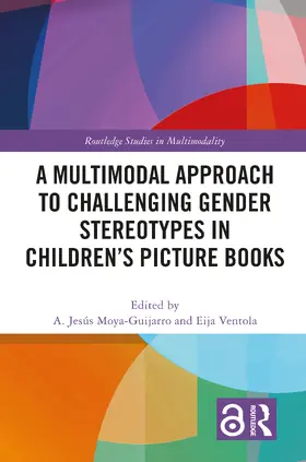 Moya-Guijarro / Ventola |  A Multimodal Approach to Challenging Gender Stereotypes in Children's Picture Books | Buch |  Sack Fachmedien