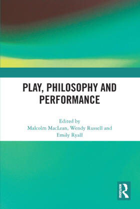 MacLean / Russell / Ryall |  Play, Philosophy and Performance | Buch |  Sack Fachmedien