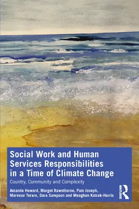 Howard / Rawsthorne / Joseph |  Social Work and Human Services Responsibilities in a Time of Climate Change | Buch |  Sack Fachmedien