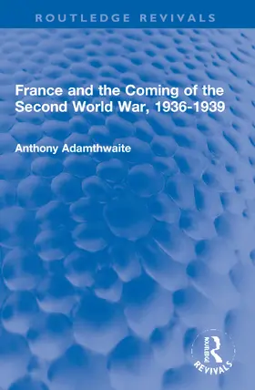 Adamthwaite |  France and the Coming of the Second World War, 1936-1939 | Buch |  Sack Fachmedien