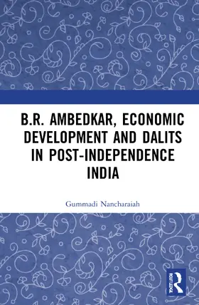 Nancharaiah |  B.R. Ambedkar, Economic Development and Dalits in Post-Independence India | Buch |  Sack Fachmedien