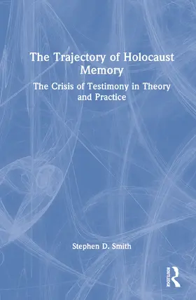 Smith | The Trajectory of Holocaust Memory | Buch | 978-0-367-70617-3 | www2.sack.de