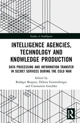 Bergien / Gerstenberger / Goschler |  Intelligence Agencies, Technology and Knowledge Production | Buch |  Sack Fachmedien