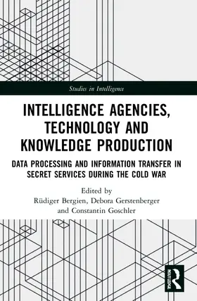 Bergien / Gerstenberger / Goschler |  Intelligence Agencies, Technology and Knowledge Production | Buch |  Sack Fachmedien