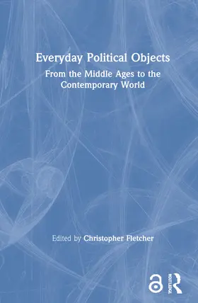 Fletcher |  Everyday Political Objects | Buch |  Sack Fachmedien