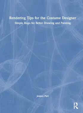 Parr |  Rendering Tips for the Costume Designer | Buch |  Sack Fachmedien