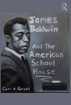 Grant |  James Baldwin and the American Schoolhouse | Buch |  Sack Fachmedien