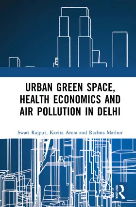 Rajput / Arora / Mathur |  Urban Green Space, Health Economics and Air Pollution in Delhi | Buch |  Sack Fachmedien