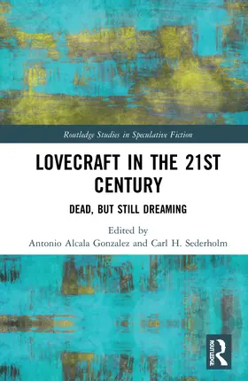 Alcala Gonzalez / Sederholm |  Lovecraft in the 21st Century | Buch |  Sack Fachmedien