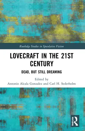 Alcala Gonzalez / Sederholm |  Lovecraft in the 21st Century | Buch |  Sack Fachmedien