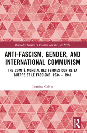 Calver |  Anti-Fascism, Gender, and International Communism | Buch |  Sack Fachmedien