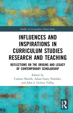 Shields / Podolski / Guiney Yallop |  Influences and Inspirations in Curriculum Studies Research and Teaching | Buch |  Sack Fachmedien