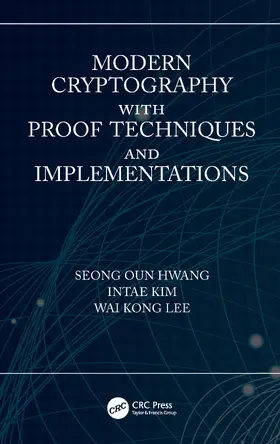 Oun Hwang / Kim / Lee | Modern Cryptography with Proof Techniques and Implementations | Buch | 978-0-367-72323-1 | www2.sack.de