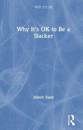Suen |  Why It's OK to Be a Slacker | Buch |  Sack Fachmedien