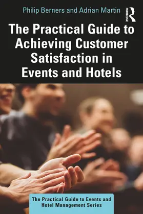 Berners / Martin |  The Practical Guide to Achieving Customer Satisfaction in Events and Hotels | Buch |  Sack Fachmedien