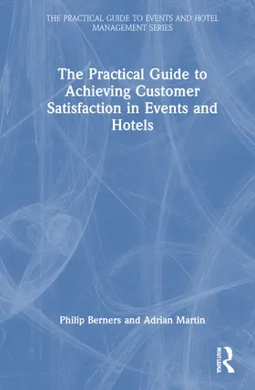 Berners / Martin |  The Practical Guide to Achieving Customer Satisfaction in Events and Hotels | Buch |  Sack Fachmedien