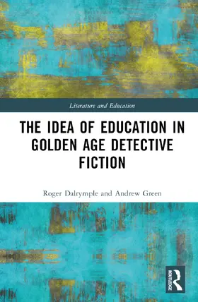 Dalrymple / Green |  The Idea of Education in Golden Age Detective Fiction | Buch |  Sack Fachmedien