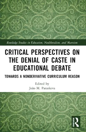 Paraskeva | Critical Perspectives on the Denial of Caste in Educational Debate | Buch | 978-0-367-72511-2 | sack.de