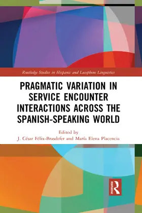 Félix-Brasdefer / Placencia |  Pragmatic Variation in Service Encounter Interactions across the Spanish-Speaking World | Buch |  Sack Fachmedien