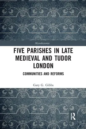 Gibbs |  Five Parishes in Late Medieval and Tudor London | Buch |  Sack Fachmedien