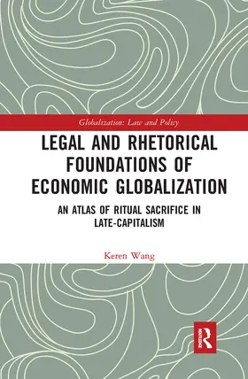 Wang |  Legal and Rhetorical Foundations of Economic Globalization | Buch |  Sack Fachmedien