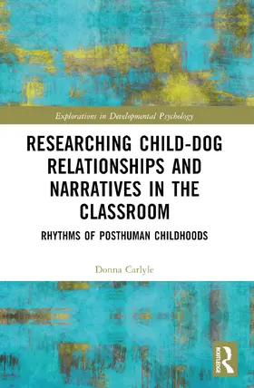 Carlyle |  Researching Child-Dog Relationships and Narratives in the Classroom | Buch |  Sack Fachmedien