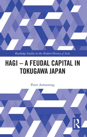 Armstrong |  Hagi - A Feudal Capital in Tokugawa Japan | Buch |  Sack Fachmedien