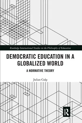 Culp |  Democratic Education in a Globalized World: A Normative Theory | Buch |  Sack Fachmedien