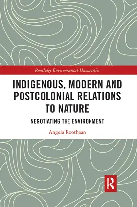 Roothaan |  Indigenous, Modern and Postcolonial Relations to Nature | Buch |  Sack Fachmedien