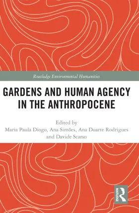 Diogo / Duarte Rodrigues / Simões |  Gardens and Human Agency in the Anthropocene | Buch |  Sack Fachmedien