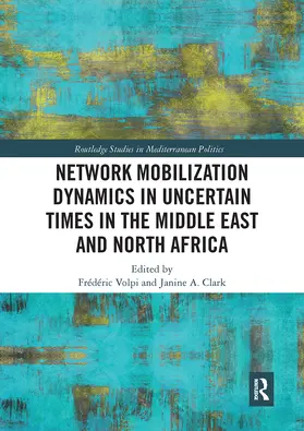 Volpi / Clark |  Network Mobilization Dynamics in Uncertain Times in the Middle East and North Africa | Buch |  Sack Fachmedien